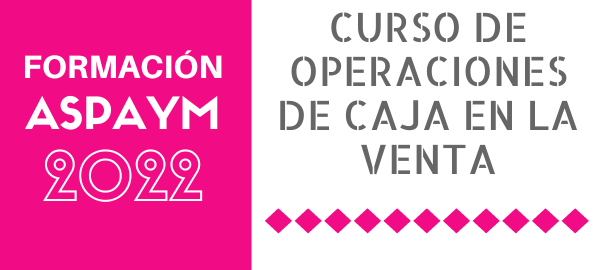 FORMACIÓN ASPAYM CYL 2022 - Curso de operaciones de caja en la venta